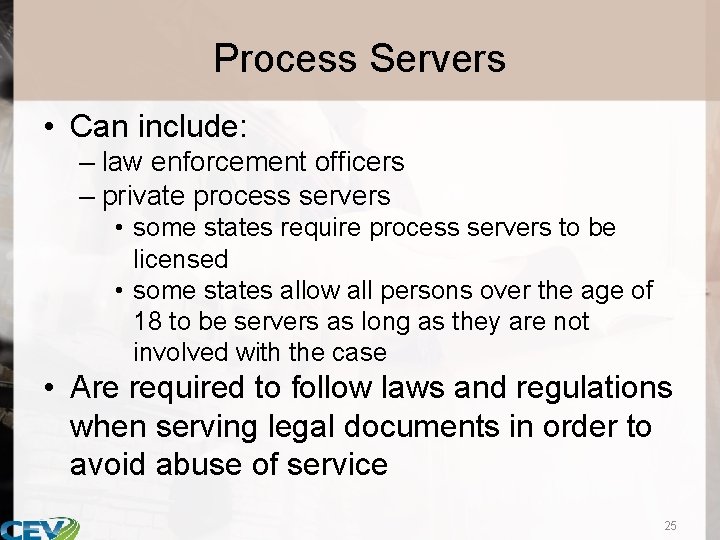 Process Servers • Can include: – law enforcement officers – private process servers •