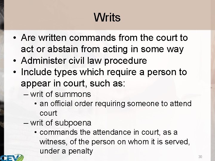 Writs • Are written commands from the court to act or abstain from acting