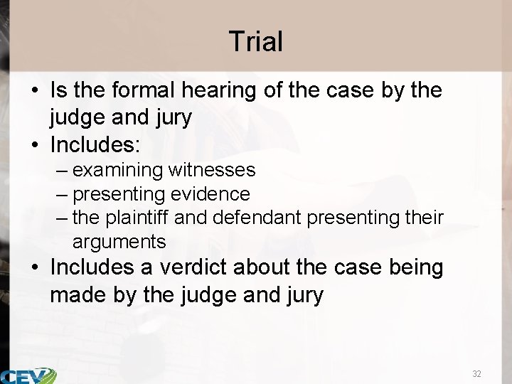 Trial • Is the formal hearing of the case by the judge and jury