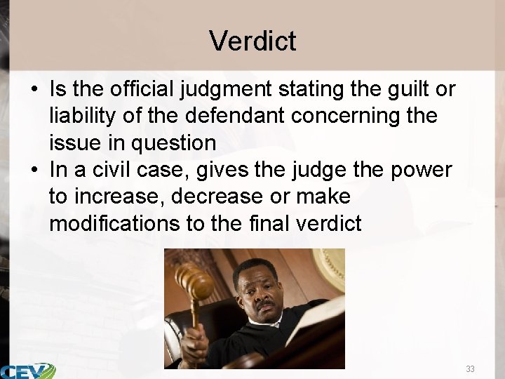 Verdict • Is the official judgment stating the guilt or liability of the defendant