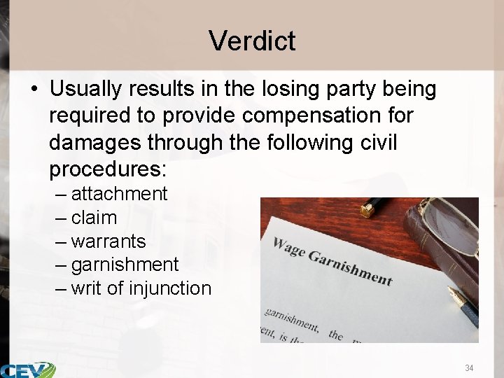 Verdict • Usually results in the losing party being required to provide compensation for