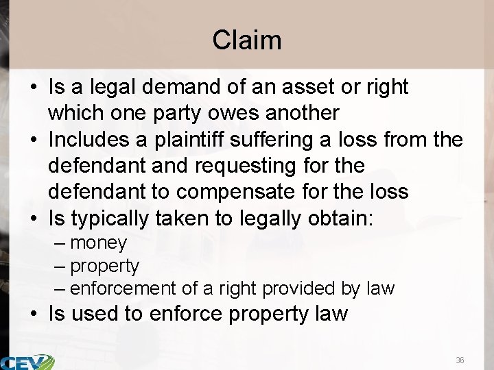 Claim • Is a legal demand of an asset or right which one party