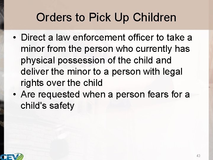 Orders to Pick Up Children • Direct a law enforcement officer to take a