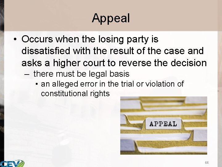 Appeal • Occurs when the losing party is dissatisfied with the result of the