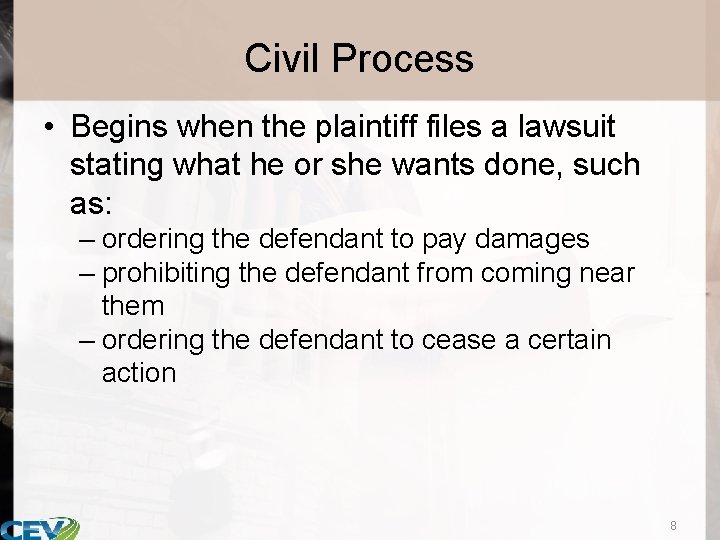 Civil Process • Begins when the plaintiff files a lawsuit stating what he or