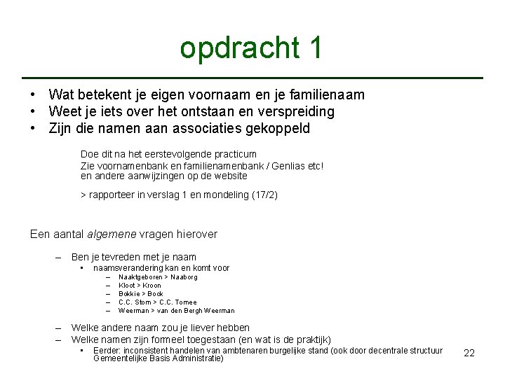 opdracht 1 • Wat betekent je eigen voornaam en je familienaam • Weet je