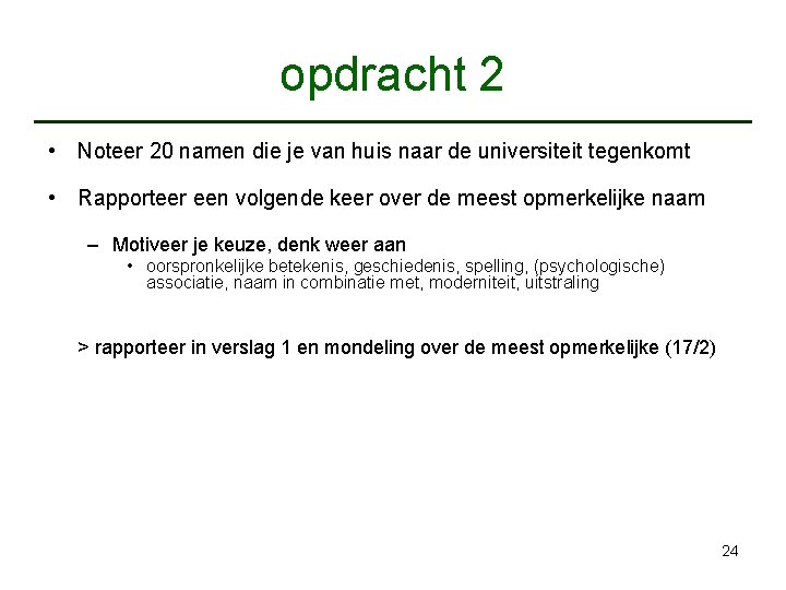 opdracht 2 • Noteer 20 namen die je van huis naar de universiteit tegenkomt