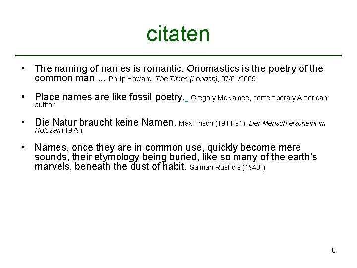 citaten • The naming of names is romantic. Onomastics is the poetry of the