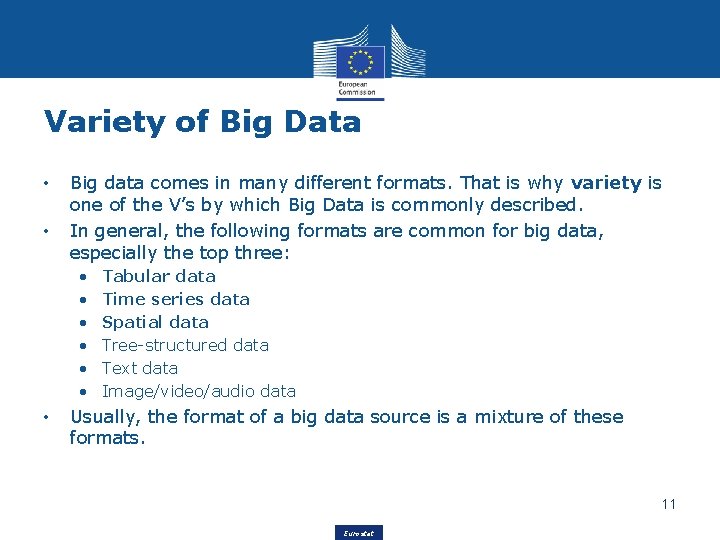 Variety of Big Data • • Big data comes in many different formats. That