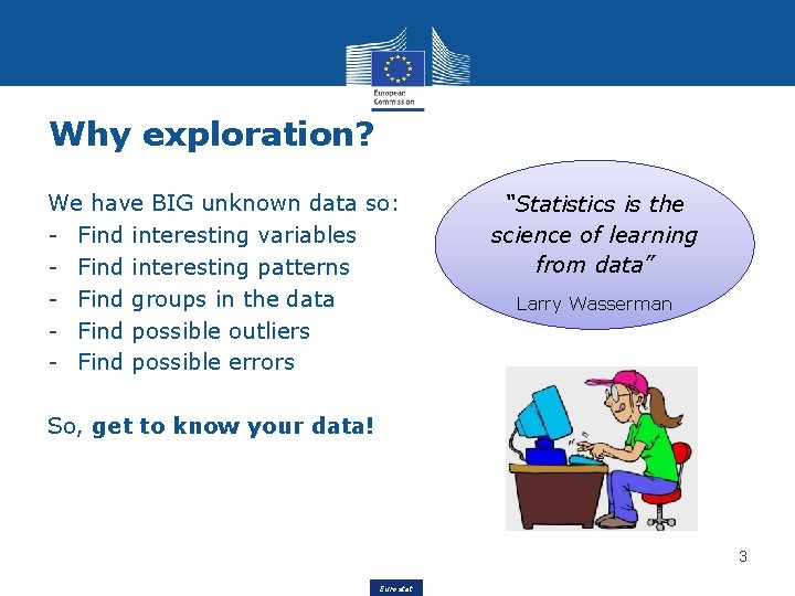 Why exploration? We have BIG unknown data so: - Find interesting variables - Find