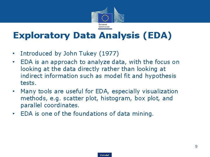 Exploratory Data Analysis (EDA) • Introduced by John Tukey (1977) • EDA is an