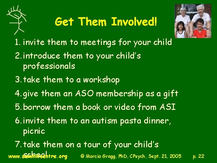 Get Them Involved! 1. invite them to meetings for your child 2. introduce them