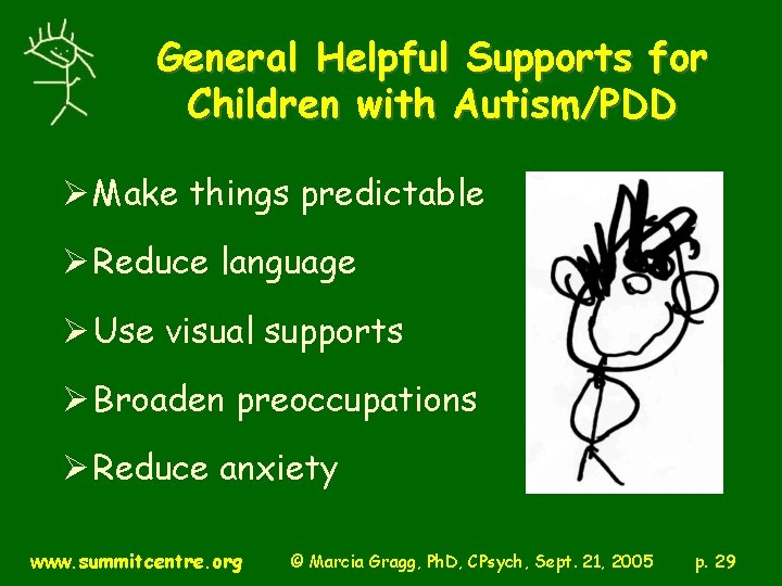 General Helpful Supports for Children with Autism/PDD Ø Make things predictable Ø Reduce language