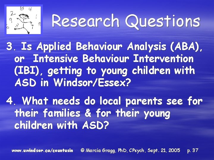 Research Questions 3. Is Applied Behaviour Analysis (ABA), or Intensive Behaviour Intervention (IBI), getting