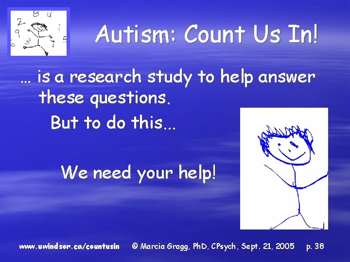 Autism: Count Us In! … is a research study to help answer these questions.