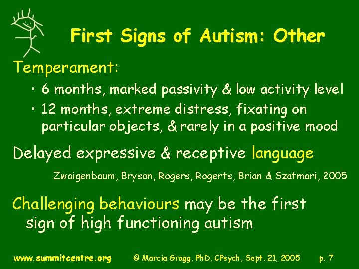 First Signs of Autism: Other Temperament: • 6 months, marked passivity & low activity