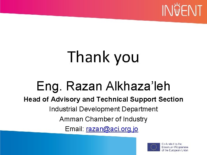Thank you Eng. Razan Alkhaza’leh Head of Advisory and Technical Support Section Industrial Development