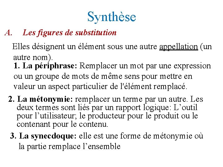 Synthèse A. Les figures de substitution Elles désignent un élément sous une autre appellation