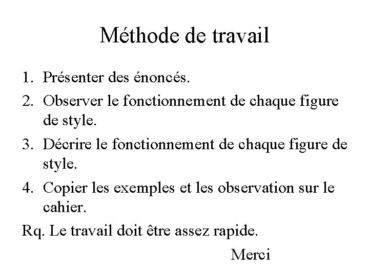 Méthode de travail 1. Présenter des énoncés. 2. Observer le fonctionnement de chaque figure