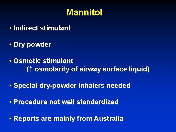 Mannitol • Indirect stimulant • Dry powder • Osmotic stimulant ( osmolarity of airway