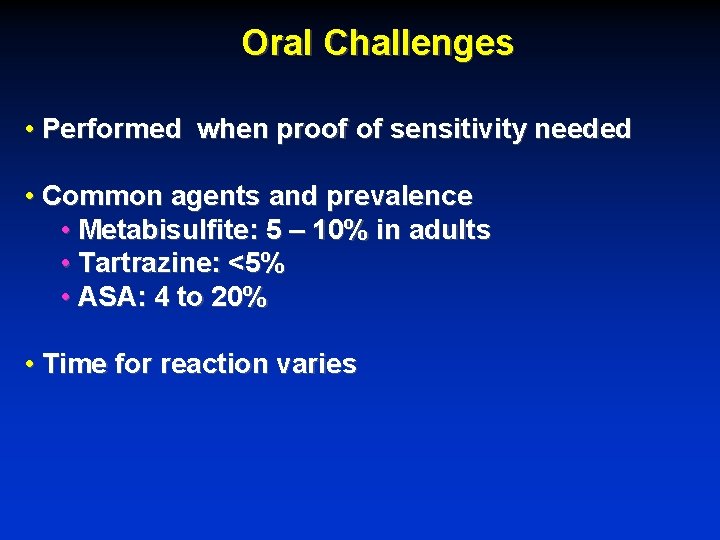 Oral Challenges • Performed when proof of sensitivity needed • Common agents and prevalence