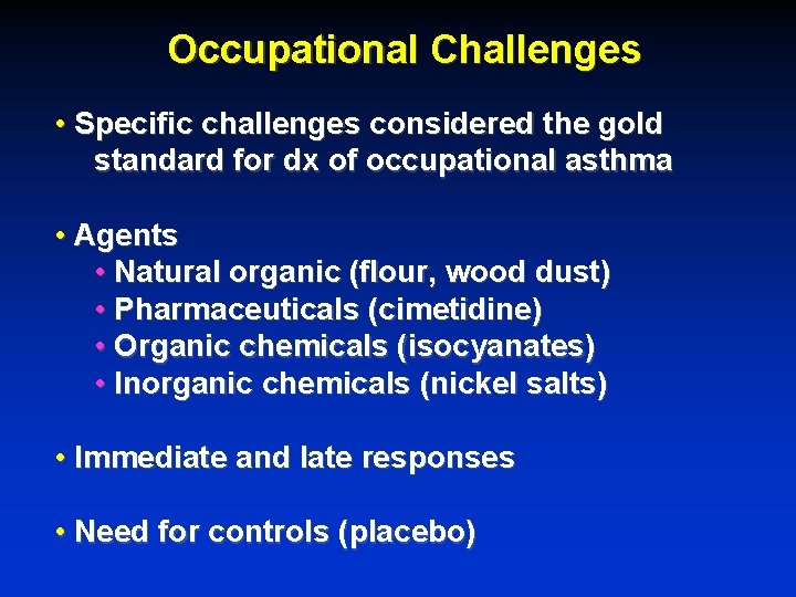 Occupational Challenges • Specific challenges considered the gold standard for dx of occupational asthma