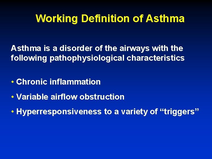 Working Definition of Asthma is a disorder of the airways with the following pathophysiological