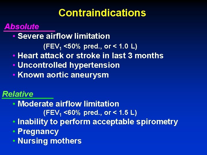 Contraindications Absolute • Severe airflow limitation (FEV 1 <50% pred. , or < 1.
