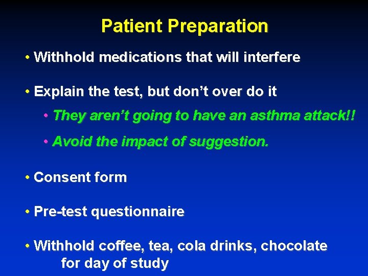 Patient Preparation • Withhold medications that will interfere • Explain the test, but don’t