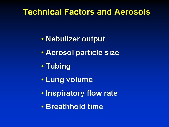Technical Factors and Aerosols • Nebulizer output • Aerosol particle size • Tubing •