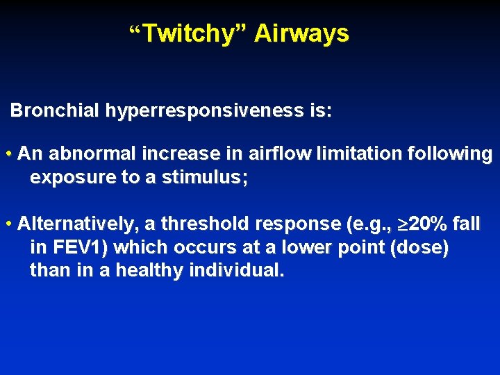 “Twitchy” Airways Bronchial hyperresponsiveness is: • An abnormal increase in airflow limitation following exposure