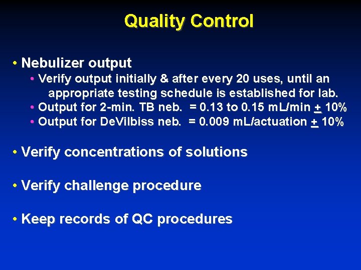 Quality Control • Nebulizer output • Verify output initially & after every 20 uses,