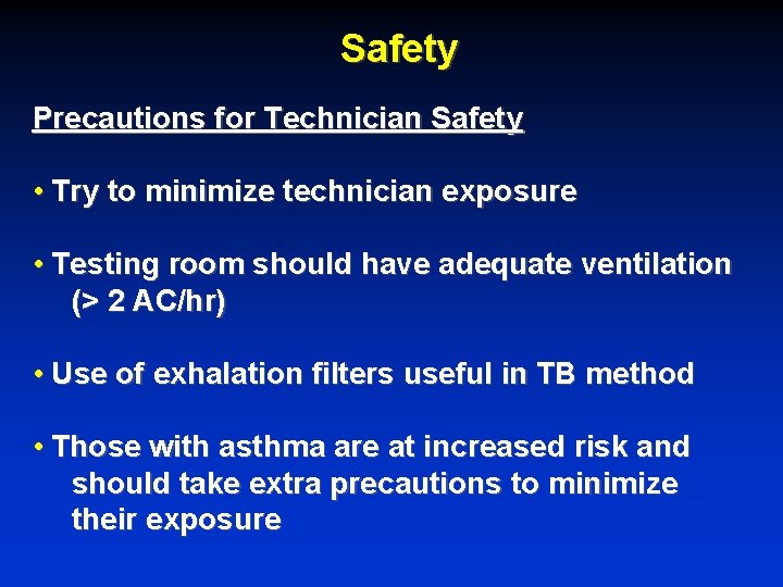 Safety Precautions for Technician Safety • Try to minimize technician exposure • Testing room