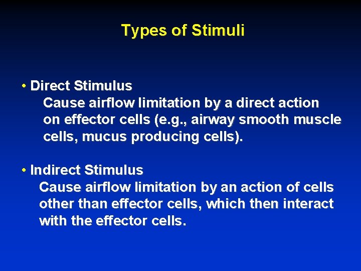 Types of Stimuli • Direct Stimulus Cause airflow limitation by a direct action on