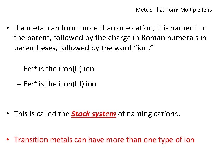 Metals That Form Multiple Ions • If a metal can form more than one