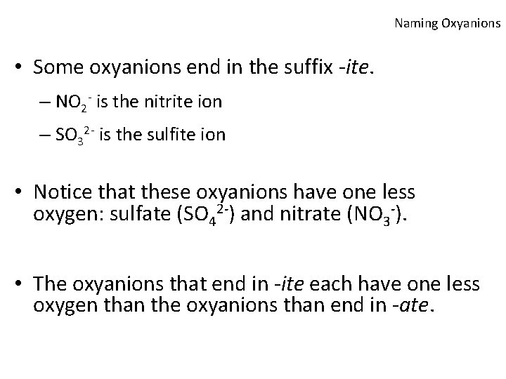 Naming Oxyanions • Some oxyanions end in the suffix -ite. – NO 2 -