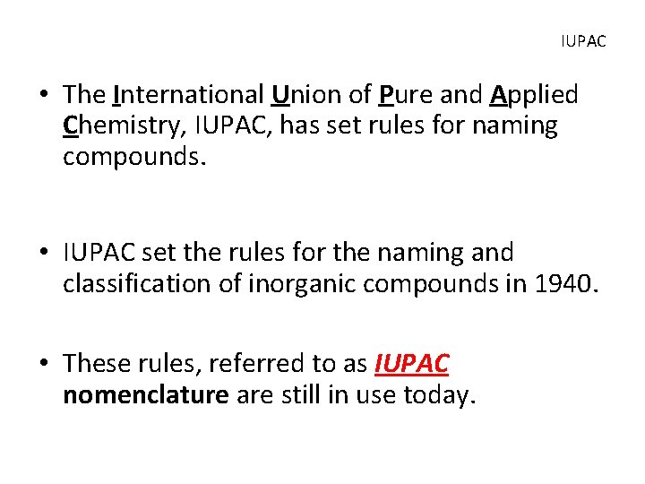 IUPAC • The International Union of Pure and Applied Chemistry, IUPAC, has set rules
