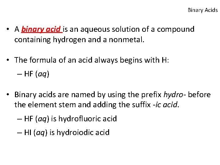 Binary Acids • A binary acid is an aqueous solution of a compound containing