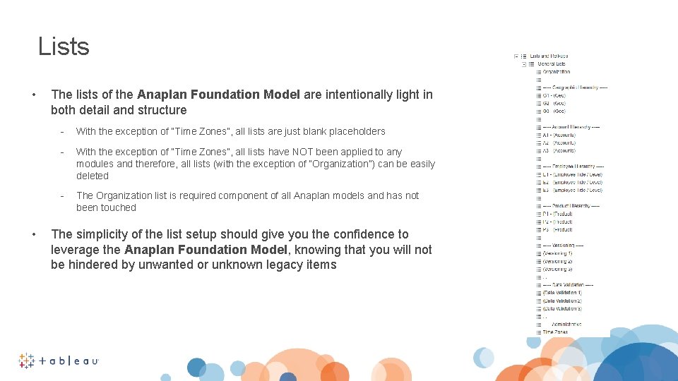 Lists • • The lists of the Anaplan Foundation Model are intentionally light in