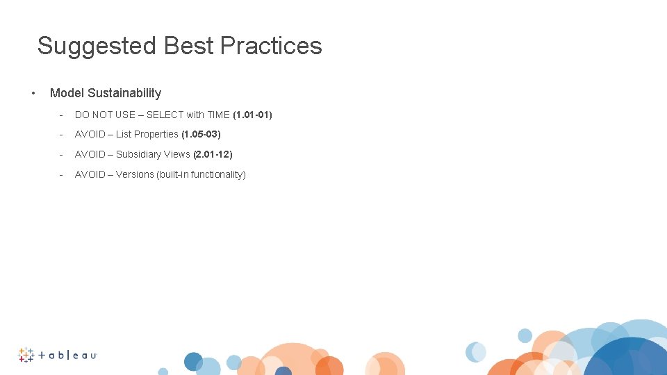 Suggested Best Practices • Model Sustainability - DO NOT USE – SELECT with TIME