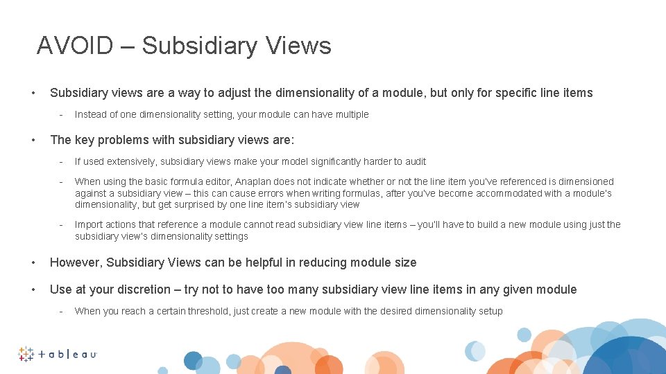 AVOID – Subsidiary Views • Subsidiary views are a way to adjust the dimensionality
