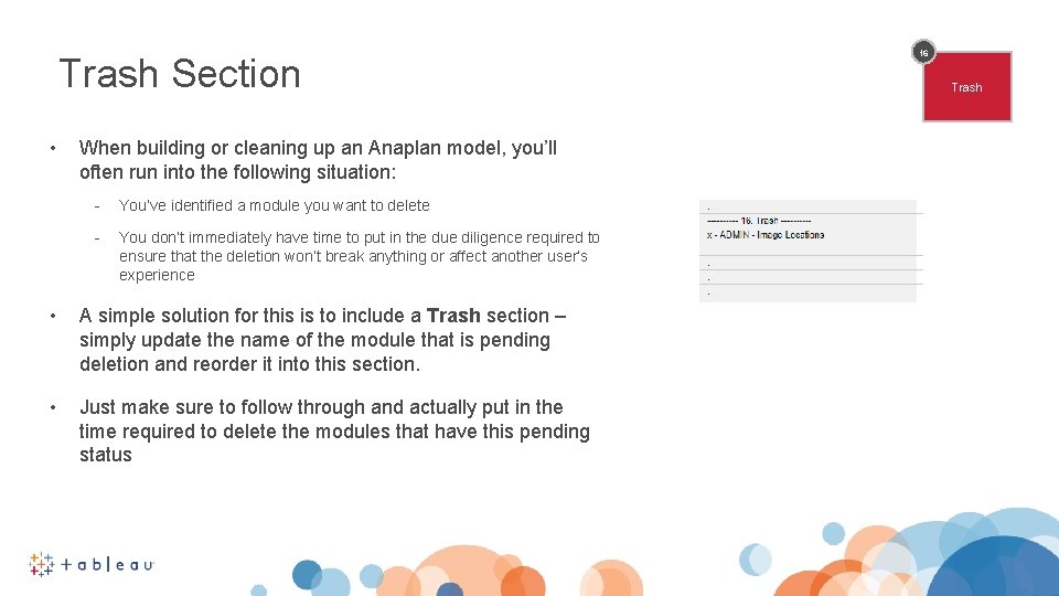Trash Section • When building or cleaning up an Anaplan model, you’ll often run