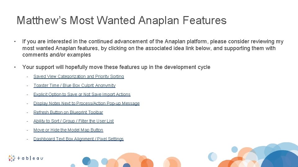 Matthew’s Most Wanted Anaplan Features • If you are interested in the continued advancement