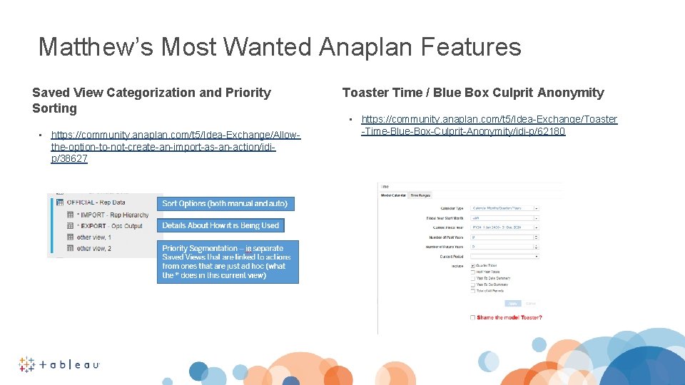 Matthew’s Most Wanted Anaplan Features Saved View Categorization and Priority Sorting • https: //community.