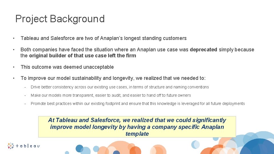 Project Background • Tableau and Salesforce are two of Anaplan’s longest standing customers •