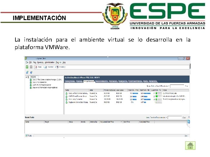 IMPLEMENTACIÓN La instalación para el ambiente virtual se lo desarrolla en la plataforma VMWare.