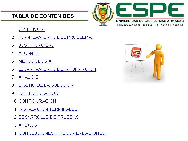 TABLA DE CONTENIDOS 1. OBJETIVOS. 2. PLANTEAMIENTO DEL PROBLEMA. 3. JUSTIFICACIÓN. 4. ALCANCE. 5.