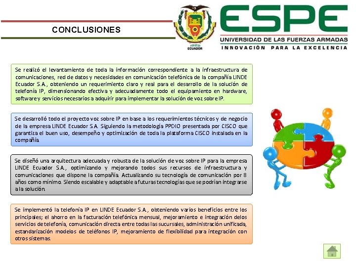 CONCLUSIONES Se realizó el levantamiento de toda la información correspondiente a la infraestructura de