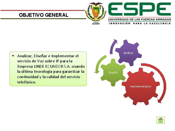 OBJETIVO GENERAL § Analizar, Diseñar e Implementar el servicio de Voz sobre IP para