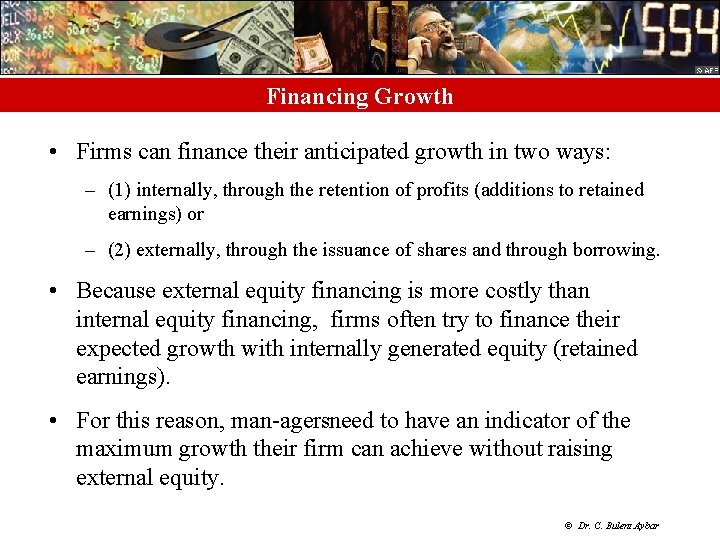 Financing Growth • Firms can finance their anticipated growth in two ways: – (1)